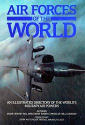 Air Forces of the World: An Illustrated Directory of the Worlds Military Air Powers