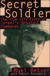 Secret Soldier: The True Life Story of Israel's Greatest Commando