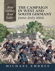 Too Little, Too Late: The Campaign in West and South Germany, June-July 1866