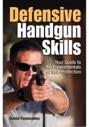 Defensive Handgun Skills. Your Guide to Fundamentals for Self-Protection