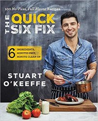 The Quick Six Fix: 100 No-Fuss, Full-Flavor Recipes