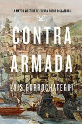 Contra Armada: La Mayor victoria de Espana sobre Inglaterra