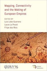 Mapping, Connectivity, and the Making of European Empires (Global Epistemics)