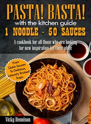 Pasta! Basta! - With the kitchen guide 1 noodle - 50 sauces