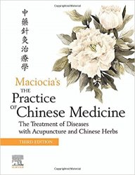 The Practice of Chinese Medicine: The Treatment of Diseases with Acupuncture and Chinese Herbs, 3rd Edition