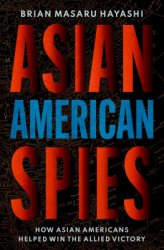 Asian American Spies: How Asian Americans Helped Win the Allied Victory