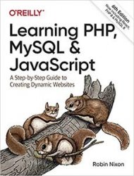 Learning PHP, MySQL and JavaScript: A Step-by-Step Guide to Creating Dynamic Websites, 6th Edition