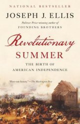 Revolutionary Summer: The Birth of American Independence