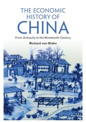 The Economic History of China: From Antiquity to the Nineteenth Century