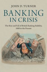 Banking in crisis: the rise and fall of British banking stability, 1800 to the present