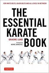 The Essential Karate Book: For White Belts, Black Belts and All Levels In Between