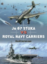 Ju 87 Stuka vs Royal Navy Carriers: Mediterranean (Osprey Duel 111)