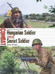 Hungarian Soldier vs Soviet Soldier: Eastern Front 1941 (Osprey Combat 57)