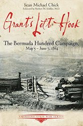 Grants Left Hook: The Bermuda Hundred Campaign, May 5-June 7, 1864 (Emerging Civil War Series)