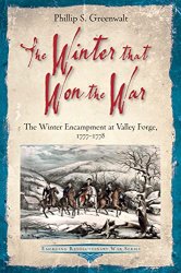 The Winter that Won the War: The Winter Encampment at Valley Forge, 1777-1778 (Emerging Revolutionary War Series)