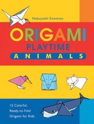 Origami Playtime: Animals, Vol. 1