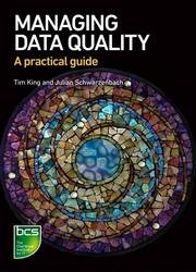 Managing Data Quality: A practical guide