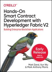 Hands-On Smart Contract Development with Hyperledger Fabric V2: Building Enterprise Blockchain Applications (Fourth Early Release)
