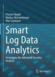 Smart Log Data Analytics: Techniques for Advanced Security Analysis