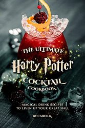Harry Potter Potion Cocktail Cookbook: Drink Recipes That Will Spread Magic All Around You