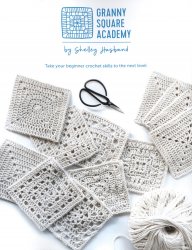 Granny Square Academy: Take your beginner crochet skills to the next level