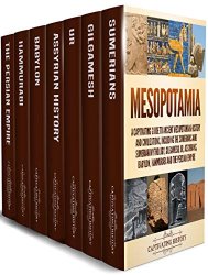 Mesopotamia: A Captivating Guide to Ancient Mesopotamian History and Civilizations