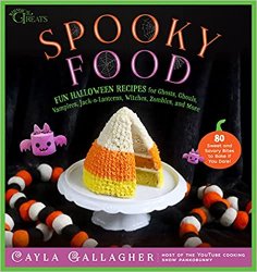 Spooky Food: 80 Fun Halloween Recipes for Ghosts, Ghouls, Vampires, Jack-o-Lanterns, Witches, Zombies, and More