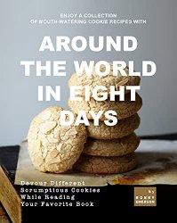 Enjoy A Collection of Mouth-Watering Cookie Recipes with Around the World in Eight Days