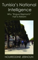 Tunisia's National Intelligence: Why Rogue Elephants Fail to Reform