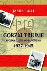 Gorzki triumf. Wojna chinsko-japonska 1937-1945