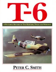 T-6: A Pictorial Record of the Harvard, Texan and Wirraway