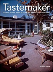Tastemaker: Elizabeth Gordon, House Beautiful, and the Postwar American Home