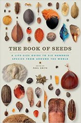 The Book of Seeds: A Life-Size Guide to Six Hundred Species from around the World