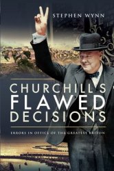 Churchill's Flawed Decisions: Errors in Office of the Greatest Briton
