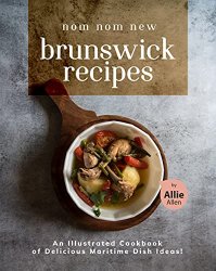 Nom Nom New Brunswick Recipes: An Illustrated Cookbook of Delicious Maritime Dish Ideas!