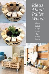 Ideas About Pallet Wood: Great Pallet Craft Ideas For Home Decor