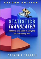 Statistics Translated: A Step-by-Step Guide to Analyzing and Interpreting Data, Second Edition