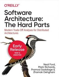 Software Architecture: The Hard Parts (Early Release)