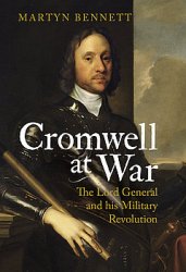 Cromwell at War: The Lord General and his Military Revolution