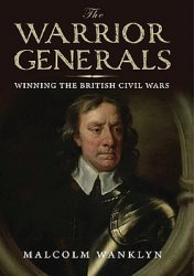 The Warrior Generals: Winning the British Civil Wars