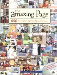 The Amazing Page: 650 Scrapbook Page Ideas, Tips and Techniques