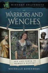 Warriors and Wenches: Sex and Power in Women's History