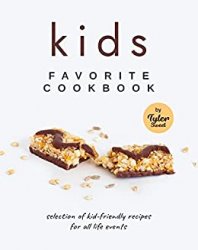 Kids Favorite Cookbook: Selection of Kid-Friendly Recipes for All Life Events