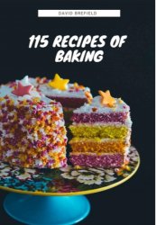 115 Recipes of Baking: The most delicious baking recipes