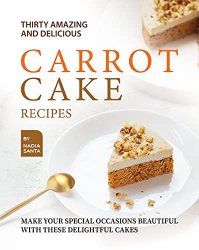 Thirty Amazing and Delicious Carrot Cake