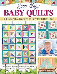 Sooo Big! Baby Quilts: 33 Adorable Designs to Sew for Little Ones