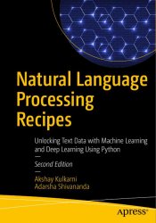 Natural Language Processing Recipes. Unlocking Text Data with Machine Learning and Deep Learning Using Python 2nd Edition