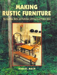 Making Rustic Furniture: The Tradition, Spirit, and Technique with Dozens of Project Ideas