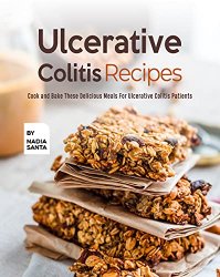 Ulcerative Colitis Recipes: Cook and Bake These Delicious Meals For Ulcerative Colitis Patients