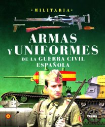 Armas Y Uniformes De La Guerra Civil Espanola